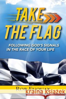 Take the Flag: Following God's Signals in the Race of Your Life Rob Fuquay 9780835815789 Upper Room Books - książka