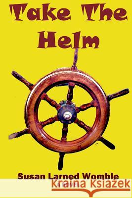 Take the Helm Susan Larned Womble 9780991397778 Page Pond Press - książka