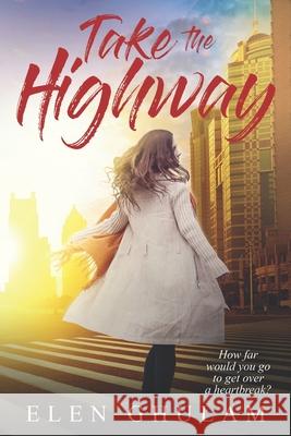 Take The Highway: How far would you go to get over a heartbreak? Elen Ghulam 9780978187255 Ihath Publishing - książka
