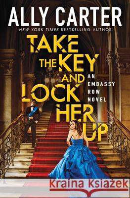 Take the Key and Lock Her Up (Embassy Row, Book 3): Volume 3 Carter, Ally 9780545655019 Scholastic Inc. - książka