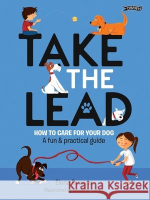 Take the Lead: How to Care for Your Dog – A Fun & Practical Guide Elena Browne 9781788490818 O'Brien Press Ltd - książka