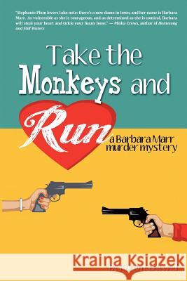 Take the Monkeys and Run: A Barbara Marr Murder Mystery Karen Cantwell 9781453721094 Createspace - książka