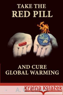 Take the Red Pill ...and Cure Global Warming MR a. G. Cusick MR Simon Hartshorne 9781499121896 Createspace - książka