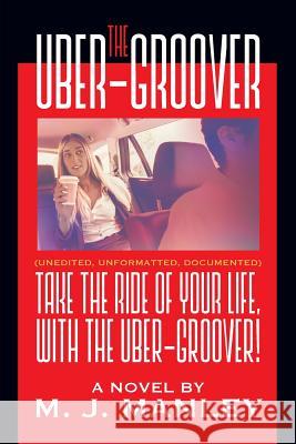 Take the Ride of Your Life, with The Uber-Groover! M J Manley 9781681816630 Strategic Book Publishing - książka