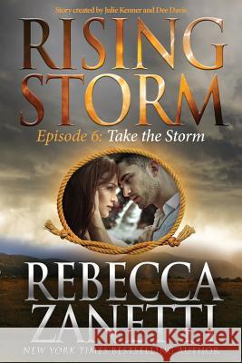 Take the Storm: Episode 6 Rebecca Zanetti Julie Kenner Dee Davis 9781942299196 Evil Eye Concepts, Incorporated - książka