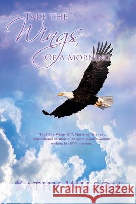 Take The Wings of a Morning Kathy Wilson 9781951461225 Goldtouch Press, LLC - książka