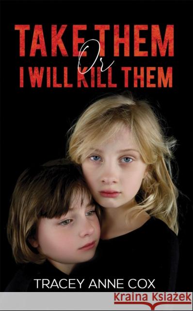 Take Them or I Will Kill Them Tracey Anne Cox 9781528954419 Austin Macauley Publishers - książka