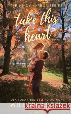 Take This Heart Willow Aster 9781964527086 Willow Aster - książka