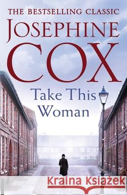 Take this Woman: A moving and utterly compelling coming-of-age saga Josephine Cox 9781472235695 Headline Publishing Group - książka