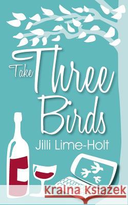 Take Three Birds Jilli Lime-Holt Jill Pennington Tottie Limejuice 9781503355668 Createspace - książka