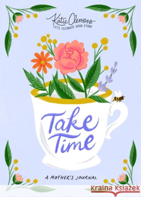 Take Time: A Mother's Journal Katie Clemons 9781492693963 Sourcebooks Explore - książka