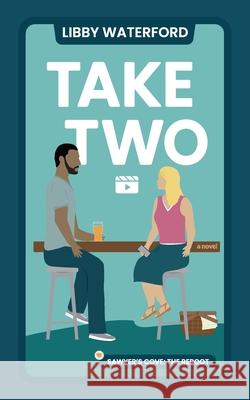 Take Two: A Small Town Hollywood Second Chance Romance Libby Waterford 9781963910087 Libby Waterford - książka