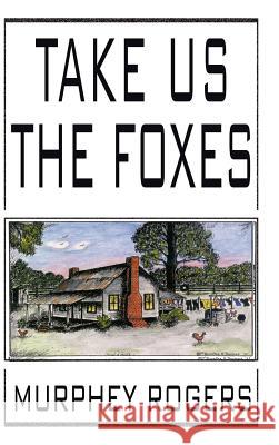 Take Us the Foxes Murphey Rogers 9780759642881 Authorhouse - książka