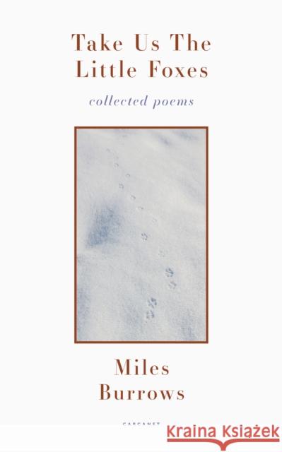 Take Us the Little Foxes: Collected Poems Burrows, Miles 9781800171398 Carcanet Press Ltd - książka