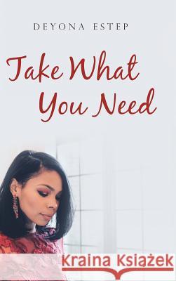 Take What You Need Deyona Estep 9781512787078 WestBow Press - książka