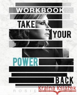 Take You Power Back: Workbook Rosie Rivera 9781092115209 Independently Published - książka