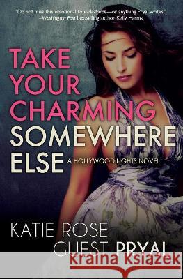 Take Your Charming Somewhere Else Katie Rose Guest Pryal 9781947834552 Blue Crow Books - książka