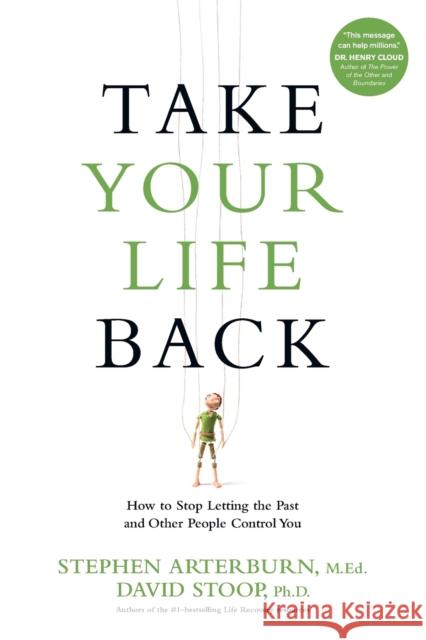 Take Your Life Back: How to Stop Letting the Past and Other People Control You Stephen Arterburn David Stoop 9781496413673 Tyndale Momentum - książka