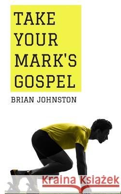 Take Your Mark's Gospel Brian Johnston 9781789101706 Hayes Press - książka