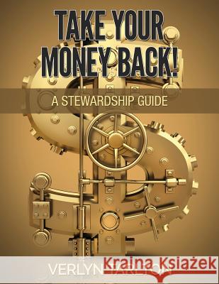 Take Your Money Back!: A Stewardship Guide Verlyn Tarlton 9781516855018 Createspace - książka