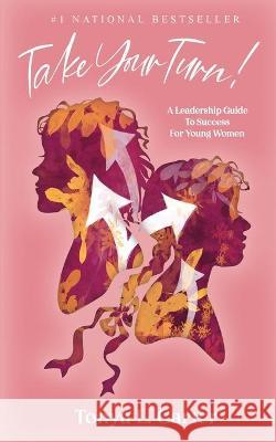Take Your Turn!: A Leadership Guide to Success for Young Women Tonya L. Carter 9781513676975 Elite Online Publishing - książka