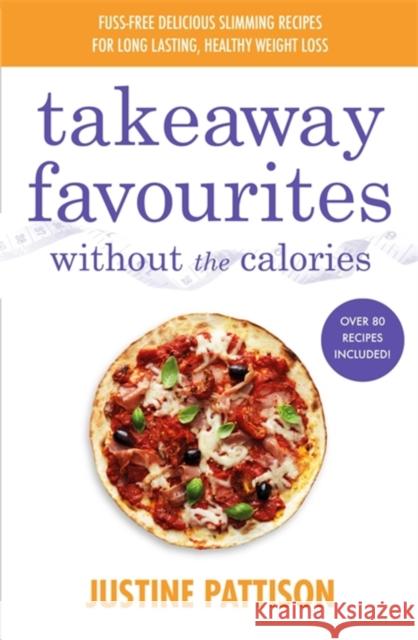 Takeaway Favourites Without the Calories Justine Pattison 9781841884462 Orion Publishing Co - książka
