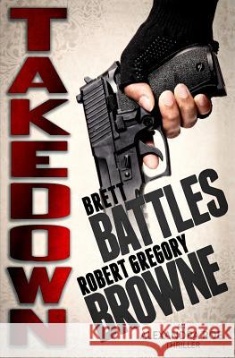 Takedown Robert Gregory Browne Brett Battles 9781493759989 Createspace - książka