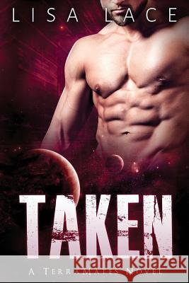 Taken: A SciFi Alien Mail Order Bride Romance Lace, Lisa 9780692611647 Toppings Publishing - książka