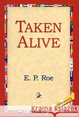 Taken Alive Edward Payson Roe 9781421809267 1st World Library - książka