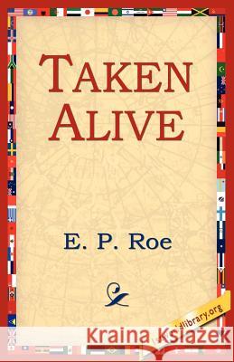 Taken Alive Edward Payson Roe 9781595406262 1st World Library - książka