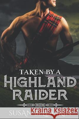 Taken by a Highland Raider Susan Bella Ikin 9781973336754 Independently Published - książka