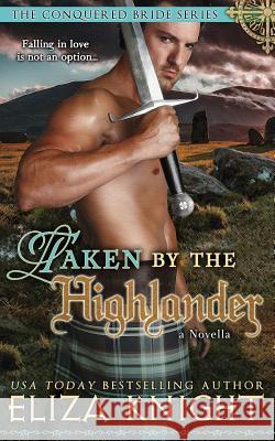 Taken by the Highlander Eliza Knight 9781541012950 Createspace Independent Publishing Platform - książka