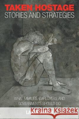 Taken Hostage Stories and Strategies: What Families, Employers, and Governments Should Do Larry Busch 9781514489376 Xlibris - książka