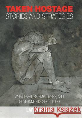 Taken Hostage Stories and Strategies: What Families, Employers, and Governments Should Do Larry Busch 9781514489383 Xlibris - książka