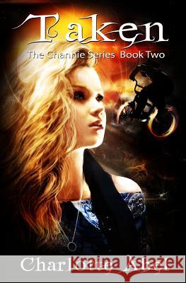 Taken: The Channie Series: Book Two Charlotte Abel 9781478351320 Createspace - książka