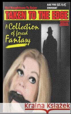 Taken To The Edge: A Collection Of Forced Fantasy Short Stories Covergirl, Sarah 9781507631317 Createspace - książka