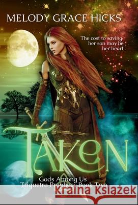 Taken: Triquetra Prophecy Book Two Melody Grace Hicks 9781068932465 Melody Grace Hicks - książka