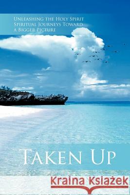 Taken Up: Unleashing the Holy Spirit Spiritual Journeys Toward a Bigger Picture Stuck, Joan 9781477103890 Xlibris Corporation - książka