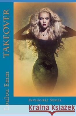 Takeover: Invincible Series Book 3 Loulou Emm 9781542966771 Createspace Independent Publishing Platform - książka