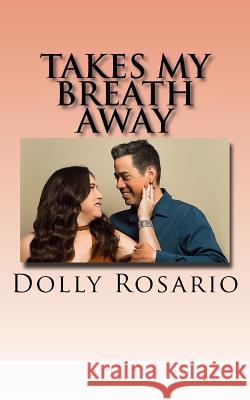 Takes My Breath Away Dolly Rosario 9781987521481 Createspace Independent Publishing Platform - książka