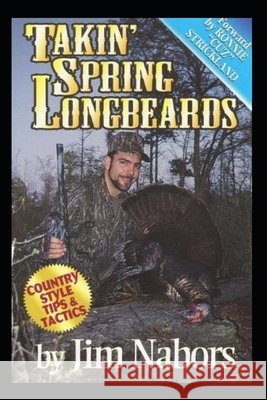 Takin Spring Longbeards: Tips n Techniques from the Turkey Woods! Nabors, Jim 9798618042048 Independently Published - książka