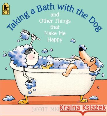 Taking a Bath with the Dog and Other Things That Make Me Happy Scott Menchin Scott Menchin 9780763663353 Candlewick Press (MA) - książka