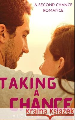 Taking A Chance: A Pittsburgh Romance Alexis R Craig 9781725995970 Createspace Independent Publishing Platform - książka