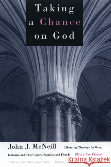 Taking a Chance on God: Liberating Theology for Gays, Lesbians, and Their Lovers, Families, and Friends McNeill, John J. 9780807079454 Beacon Press - książka