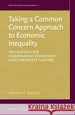 Taking a Common Concern Approach to Economic Inequality: Implications for (Cooperative) Sovereignty Over Corporate Taxation Alexander D 9789004511743 Brill Nijhoff - książka