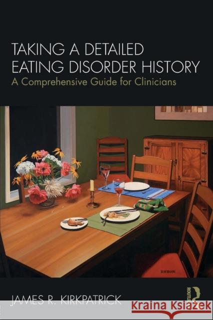 Taking a Detailed Eating Disorder History: A Comprehensive Guide for Clinicians James R. Kirkpatrick 9780415793582 Routledge - książka