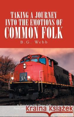 Taking a Journey into the Emotions of Common Folk B G Webb 9781546233367 Authorhouse - książka