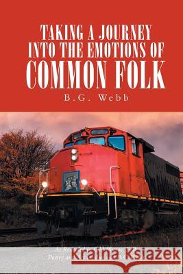 Taking a Journey into the Emotions of Common Folk B G Webb 9781546233381 Authorhouse - książka