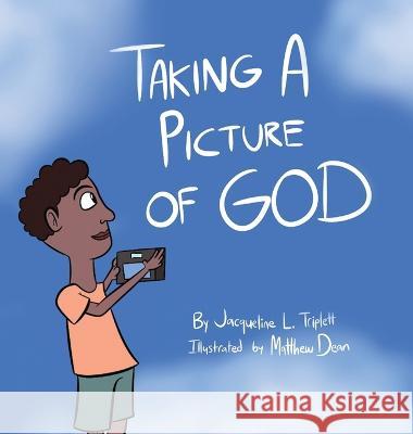 Taking A Picture of God Jacqueline L. Triplett Matthew Dean 9781633022539 Total Publishing and Media - książka