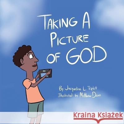 Taking A Picture of God Jacqueline L. Triplett Matthew Dean 9781633022638 Total Publishing and Media - książka
